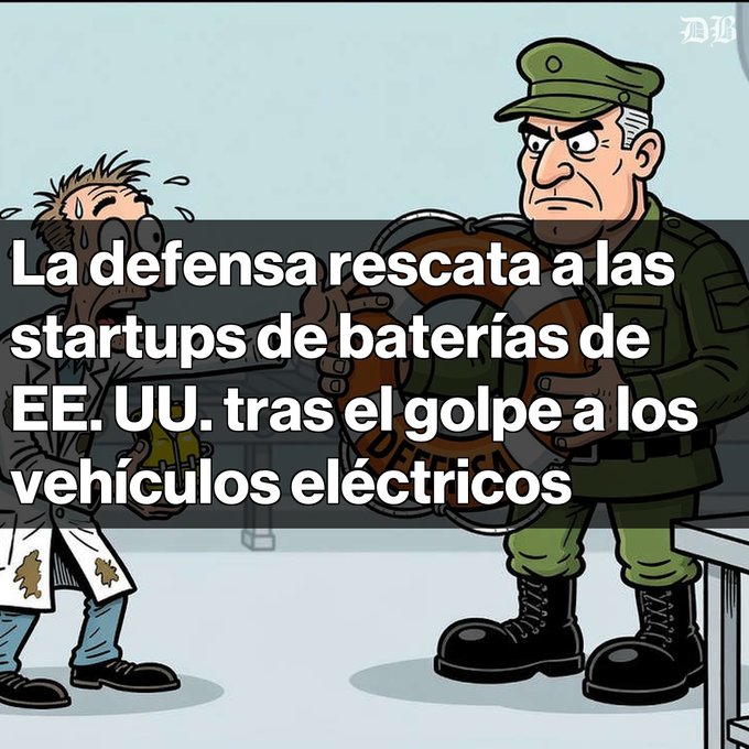An editorial cartoon by 'DB' showing a military figure handing a 'salvation' or battery package to a flustered scientist, with Spanish caption 'La defensa rescata a las startups de baterías de EE. UU. tras el golpe a los vehículos eléctricos' (The defense rescues US battery startups after the blow to electric vehicles).
