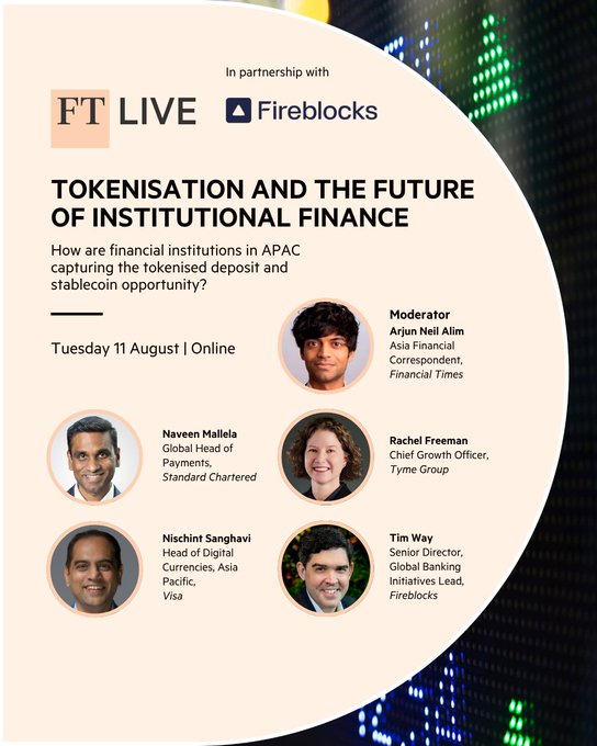 A promotional flyer for "TOKENISATION AND THE FUTURE OF INSTITUTIONAL FINANCE" in partnership with FT Live and Fireblocks, featuring headshots of moderator Arjun Neil Alim and speakers Naveen Mallela, Rachel Freeman, Nishchint Sanghavi, and Tim Way.