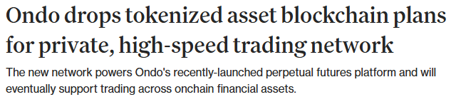 The image shows a news headline reading "Ondo drops tokenized asset blockchain plans for private, high-speed trading network," with a subheading noting the new network powers Ondo's perpetual futures platform and will eventually support trading across onchain financial assets. This aligns with the post about Ondo's shift toward private, off-chain trade execution for tokenized assets, highlighting the company's pivot away from public blockchain settlement for trading.