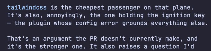 The image shows a screenshot of text describing "tailwindcss" as the "cheapest passenger on that plane" and the "one holding the ignition key," arguing it's a plugin whose config error grounds everything else. The post's complaint about "claude speak" appears to relate to the overly elaborate metaphorical language ("cheapest passenger," "holding the ignition key," "grounds everything else") used in this technical discussion, where straightforward terms like "dependency" or "prerequisite" would convey the same point more directly.