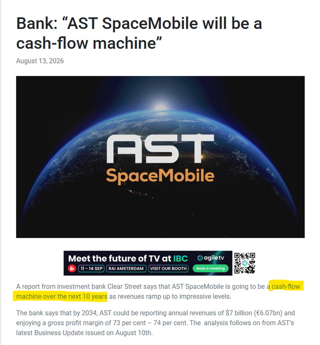 An article headlined "Bank: 'AST SpaceMobile will be a cash-flow machine'" dated August 13, 2026, featuring the AST SpaceMobile logo over an image of Earth from space, with text highlighting that investment bank Clear Street projects AST could generate $7 billion in annual revenues with 73-74% gross profit margins by 2034—aligning with the post's bullish outlook on ASTS.
