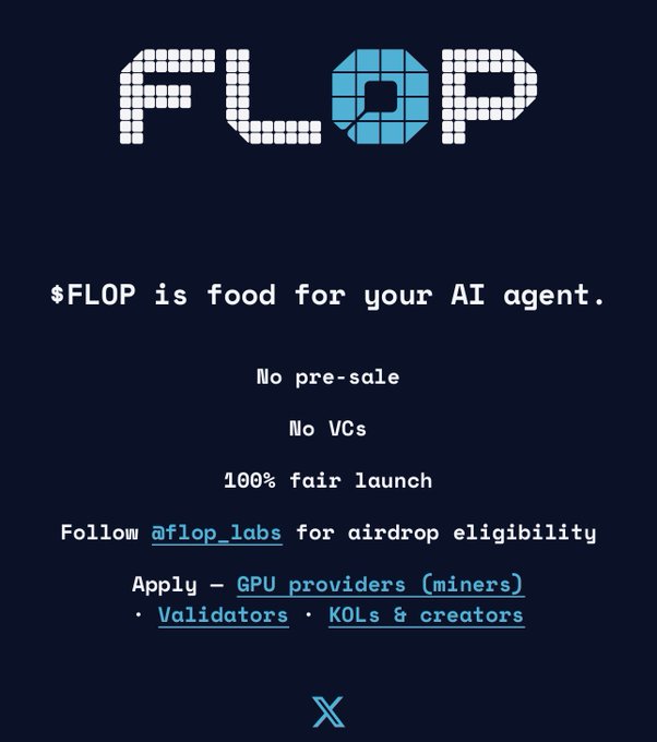 A retro pixel-style graphic displays the "FLOP" logo in white and blue blocks against a dark navy background, promoting "$FLOP" as "food for your AI agent" with key bullet points emphasizing "No pre-sale," "No VCs," and "100% fair launch," while encouraging followers of @flop_labs to engage for airdrop eligibility and inviting GPU providers, validators, and creators to apply.