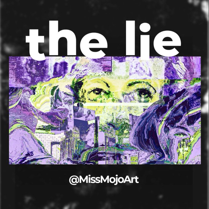 A stylized digital art piece featuring a face with intense eyes in purple and green tones, titled 'the lie' with the handle '@MissMojoArt' below.