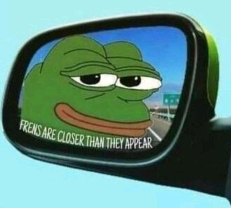 A side mirror captures the reflection of Pepe the Frog with a sly expression, with the text "FRENS ARE CLOSER THAN THEY APPEAR" displayed where the standard "objects in mirror" warning would be. The meme playfully suggests that friends are nearer than you realize, fitting the Sunday post about heading into a new week with friends close by.