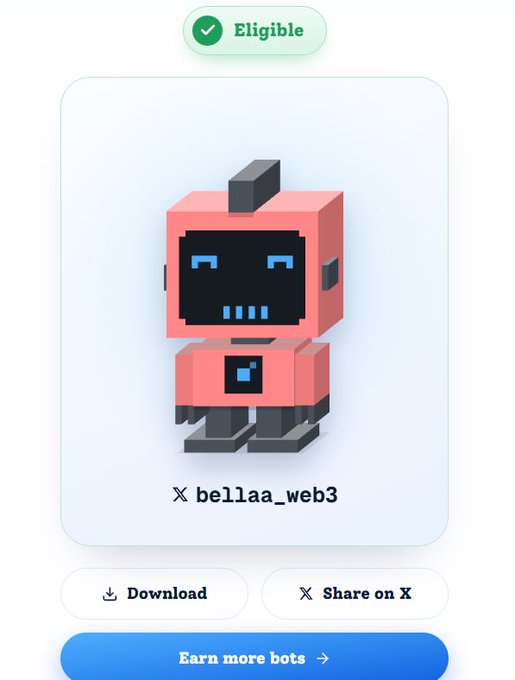 A mobile-style profile card marked “Eligible” shows a pink-and-black blocky robot avatar labeled “bellaa_web3,” with buttons for “Download,” “Share on X,” and “Earn more bots.”