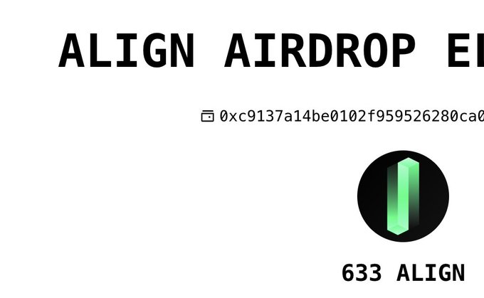 An "ALIGN AIRDROP EL..." screen displays a partial wallet address (0xc9137a14be0102f959526280ca0...) alongside a green Align logo and a balance of "633 ALIGN" tokens available to claim. The image relates to the post by confirming that the previously checked AlignedLayer airdrop from 2024 is now distributable, showing the user has been allocated 633 ALIGN tokens to their wallet.