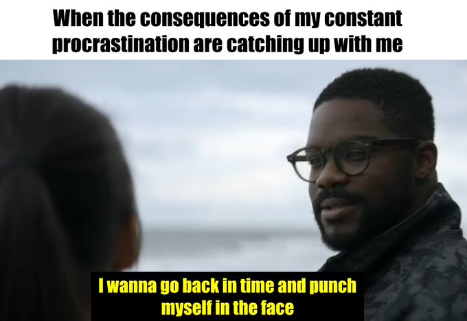 The image features a man wearing glasses, standing next to another person who has their back turned towards him. The text above them reads "When the consequences of my constant procrastination are catching up with me", which seems to be a humorous commentary on the situation.