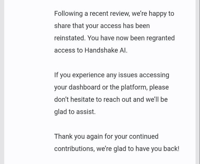 A screenshot of an email from Handshake AI notifying the user that, following a recent review, their access has been reinstated after previously being placed under review. The message reassures the user that they can now access their dashboard again and offers support if any issues arise.