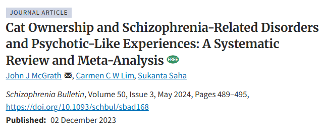 A journal article titled 'Cat Ownership and Schizophrenia-Related Disorders and Psychotic-Like Experiences: A Systematic Review and Meta-Analysis' by John J McGrath, Carmen C W Lim, and Sukanta Saha.