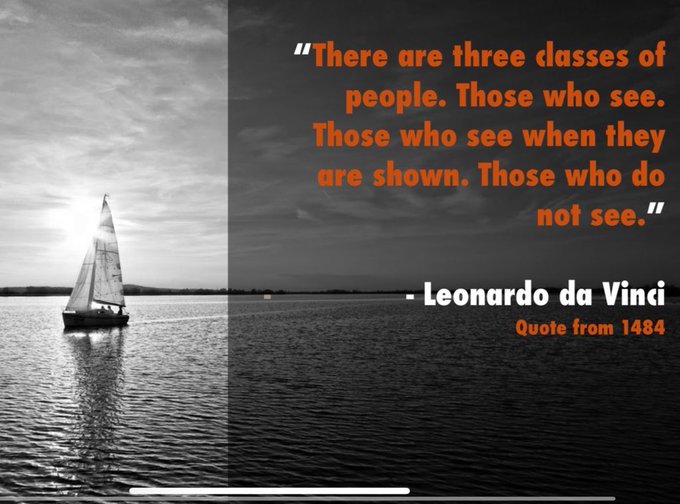 A motivational quote graphic featuring a black and white photo of a sailboat on the ocean with a Leonardo da Vinci quote from 1484: 'There are three classes of people. Those who see. Those who see when they are shown. Those who do not see.'