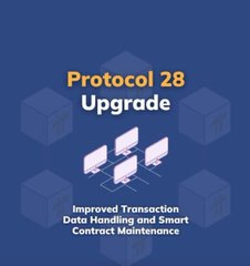 A graphic titled 'Protocol 28 Upgrade' with text reading 'Improved Transaction, Data Handling and Smart Contract Maintenance' on a blue background.