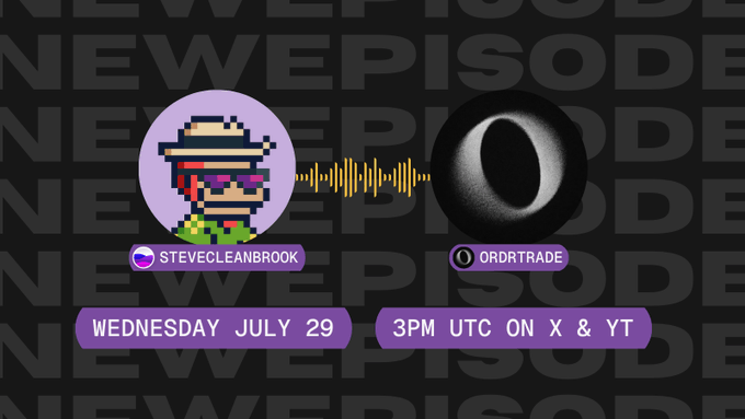 A promotional graphic for a new podcast episode featuring 'STEVECLEANBROK' and 'ORDRTRADE' on Wednesday, July 29 at 3PM UTC on X & YT, with pixel art and sound wave imagery.