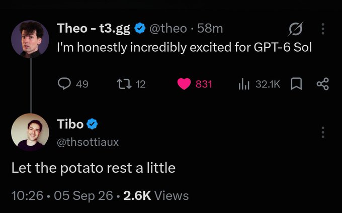 A screenshot of a tweet exchange where Theo (@theo) posts "I'm honestly incredibly excited for GPT-6 Sol," which Tibo (@thsottiaux) humorously replies to with "Let the potato rest a little," referencing the rapid-fire model releases with 49 replies, 831 likes, and 32.1K views.