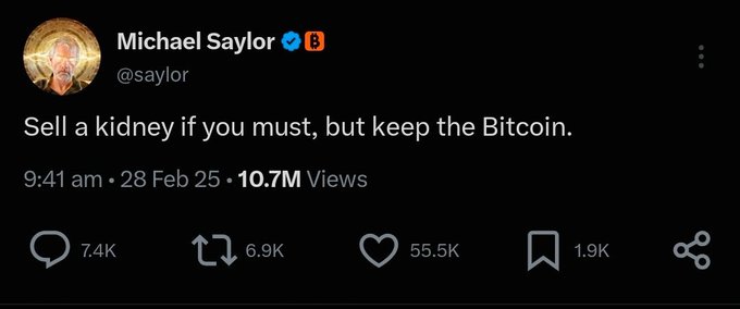 A tweet from Michael Saylor (@saylor) with a Bitcoin logo that reads 'Sell a kidney if you must, but keep the Bitcoin.', posted at 9:41 am on 28 Feb 25 with 10.7M views.
