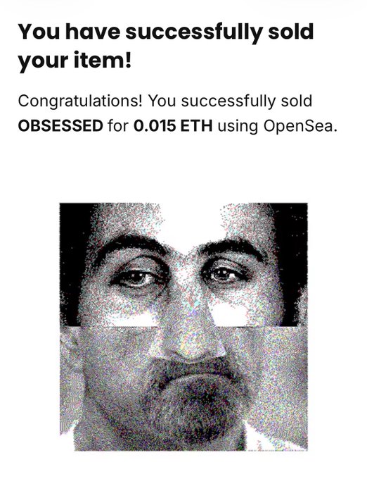 A notification screenshot reads 'You have successfully sold your item! Congratulations! You successfully sold OBSESSED for 0.015 ETH using OpenSea.' Below is a distorted, glitch-art black and white image of a man's face.