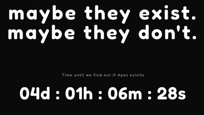 The image features a black background with white text that reads, "maybe they exist. maybe they don't." Below this statement, there are two numbers displayed - 044d:01h:06m:00s. This information suggests that the poster is related to an event or situation involving the existence ofapes.