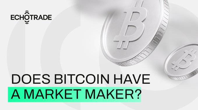 A graphic from Echotrade featuring two silver Bitcoin coins and the headline "DOES BITCOIN HAVE A MARKET MAKER?", which introduces the post questioning who is responsible for the tight spreads and deep liquidity in $BTC's high-volume trading.