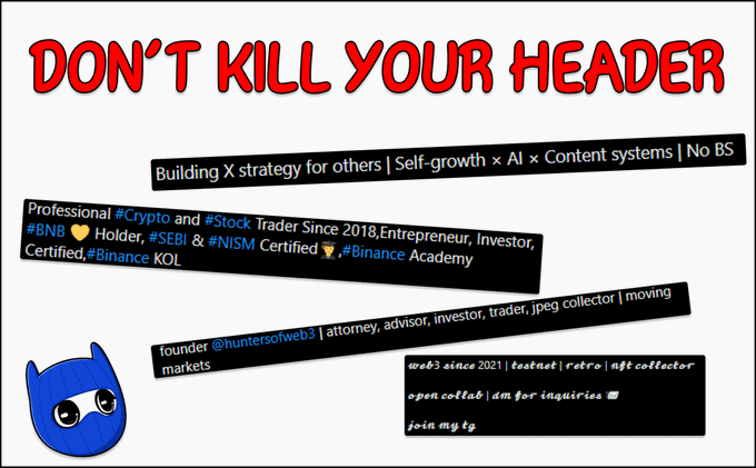 An image with the bold red header 'DON'T KILL YOUR HEADER' showing examples of cluttered Twitter/X profile bios for crypto traders and founders, including handles like @huntersofweb3.