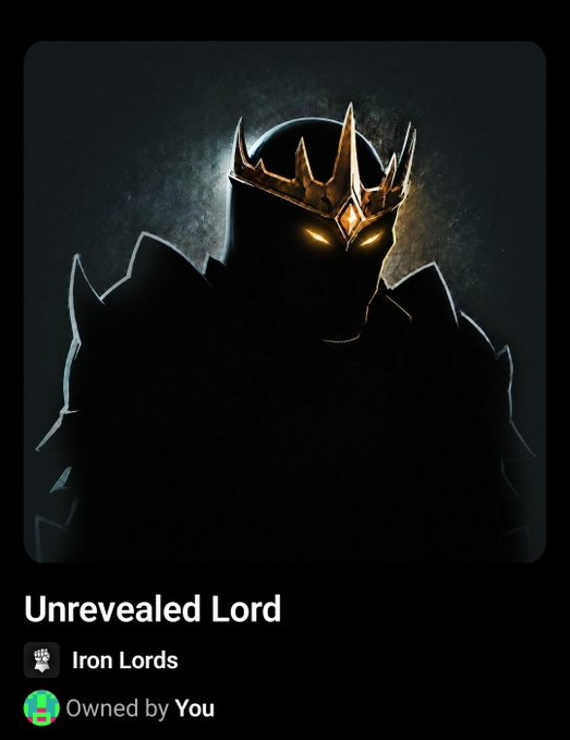 An NFT card titled 'Unrevealed Lord' from the 'Iron Lords' collection, showing a dark armored figure with a glowing golden crown and eyes, marked 'Owned by You'.