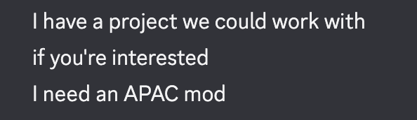 A dark gray message reads: 'I have a project we could work with if you're interested. I need an APAC mod'.