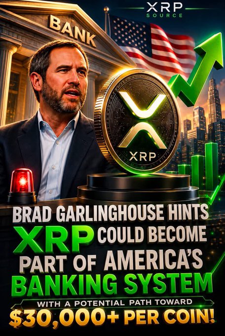 A promotional graphic from XRP SOURCE shows Brad Garlinghouse with text reading 'BRAD GARLINGHOUSE HINTS XRP COULD BECOME PART OF AMERICA'S BANKING SYSTEM WITH A POTENTIAL PATH TOWARD $30,000+ PER COIN!'