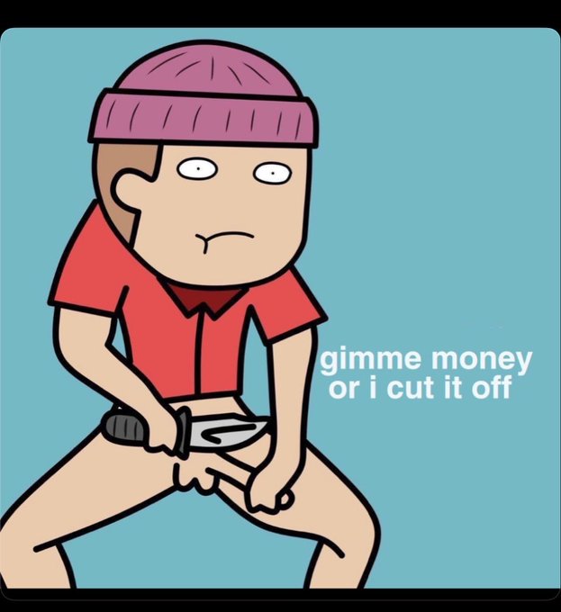 A cartoon drawing of a stoic character wearing a pink beanie and red shirt holding scissors near their crotch, with the text 'gimme money or i cut it off' on a teal background.