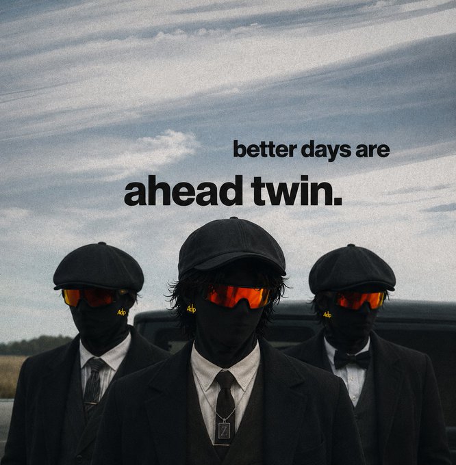 Stylized photo of three figures in black suits, caps, and red-tinted sunglasses with the caption 'better days are ahead twin.'