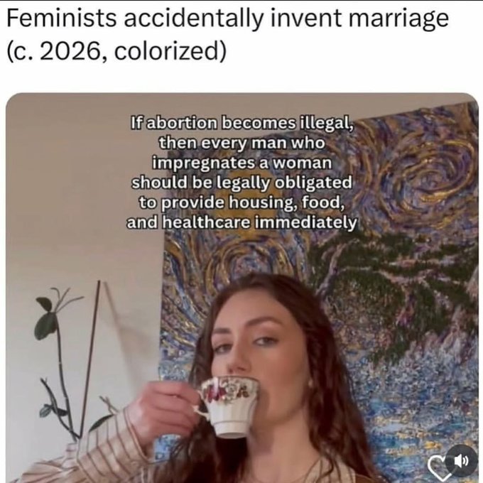 A meme captioned 'Feminists accidentally invent marriage (c. 2026, colorized)' featuring a woman drinking from a teacup in front of a Van Gogh 'Starry Night' tapestry, with overlay text suggesting men who impregnate women should be legally obligated to provide housing, food, and healthcare.