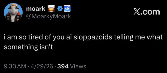 A screenshot of an X.com post by user @MoarkyMoark reading "i am so tired of you ai sloppazoids telling me what something isn't" with 394 views.