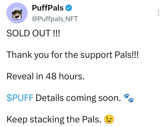 Tweet from verified account @Puffpals_NFT announcing 'SOLD OUT !!! Thank you for the support Pals!!! Reveal in 48 hours. $PUFF Details coming soon. Keep stacking the Pals.'