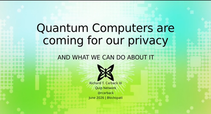 A presentation slide titled "Quantum Computers are coming for our privacy AND WHAT WE CAN DO ABOUT IT" by Richard T. Carback III, Quip Network, for Blockspati, June 2026.