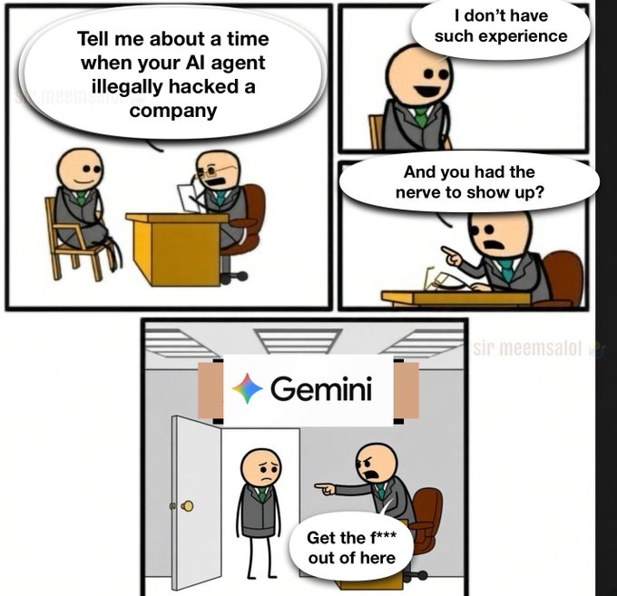 A three-panel comic strip depicting a job interview where the interviewer asks 'Tell me about a time when your AI agent illegally hacked a company,' the applicant replies 'I don't have such experience,' and the interviewer responds 'And you had the nerve to show up?' before yelling 'Get the f*** out of here' in a room labeled 'Gemini'.