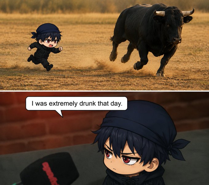 A two-panel meme featuring a chibi anime character in a bandana running from a charging bull, with a caption 'I was extremely drunk that day.'