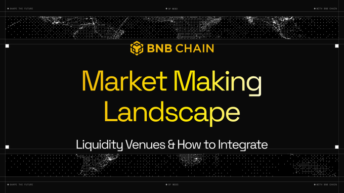A promotional graphic with yellow text on black background reading 'BNB CHAIN - Market Making Landscape - Liquidity Venues & How to Integrate' with world map imagery.