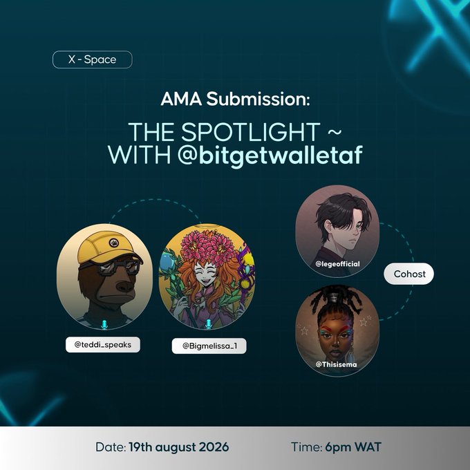 A graphic for an 'X - Space' AMA Submission titled 'THE SPOTLIGHT ~ WITH @bitgetwalletaf' features avatars for participants @teddi_speaks, @Bigmelissa_1, Cohost @legeofficial, and @Thisisema, scheduled for 19th August 2026 at 6pm WAT.