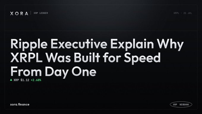 A dark-themed graphic from XORA's XRP Ledger feed (dated July 21) featuring the headline "Ripple Executive Explain Why XRPL Was Built for Speed From Day One," alongside the XRP price listed at $1.12 (+2.60%), visually reinforcing the article's focus on XRPL's speed-focused architecture.