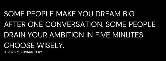 An inspirational quote on a black background reading 'Some people make you dream big after one conversation. Some people drain your ambition in five minutes. Choose wisely.' © 2026 MOTIVMASTERY.
