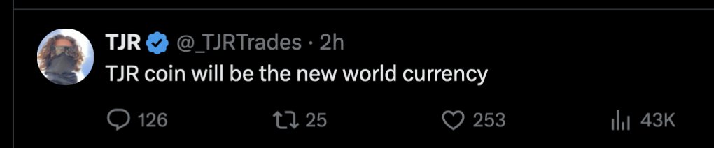A Twitter/X post from user TJR (@_TJRTrades) stating 'TJR coin will be the new world currency', showing 126 replies, 253 likes, and 43K views.