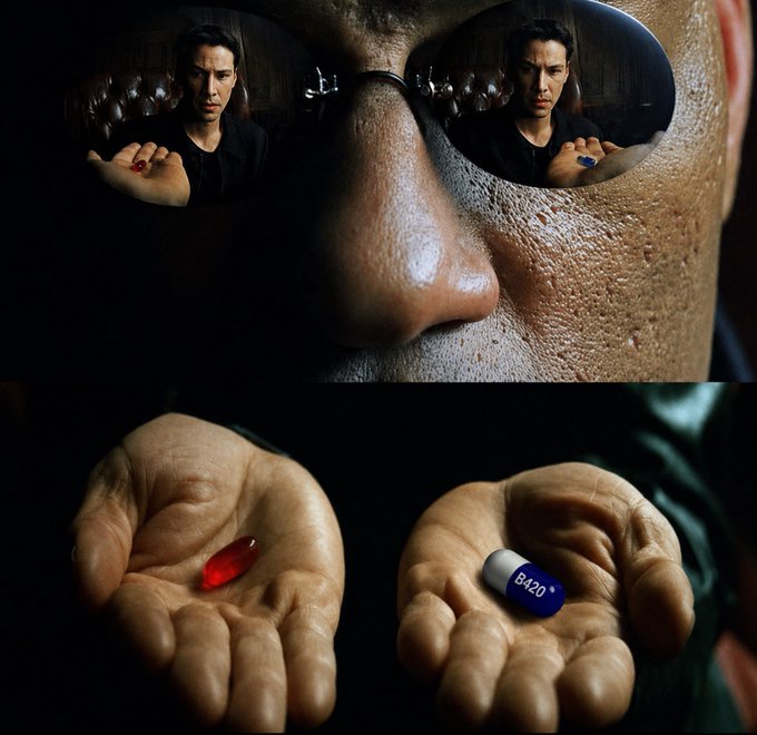 A collage referencing The Matrix, showing Morpheus offering the iconic choice between a red pill and a blue pill, with the latter humorously labeled 'B420'.