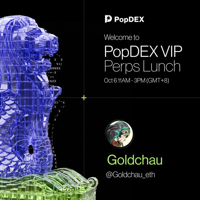 A promotional graphic for 'PopDEX VIP Perps Lunch' on 'Oct 6 11AM - 3PM (GMT+8)' featuring a blue digital sculpture, branded by 'Goldchau @Goldchau_eth'.