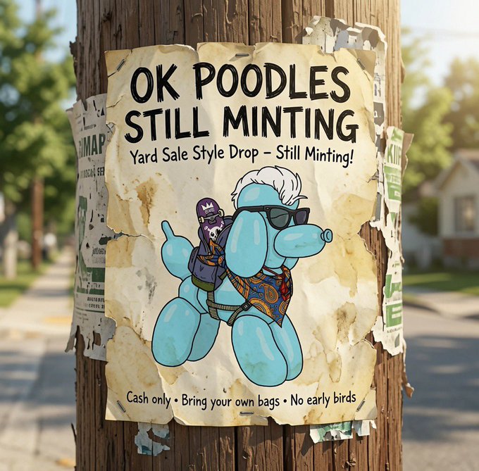 A weathered poster taped to a wooden utility pole reads 'OK POODLES STILL MINTING - Yard Sale Style Drop - Still Minting!' featuring a blue balloon-dog cartoon wearing sunglasses, with fine print stating 'Cash only • Bring your own bags • No early birds'.