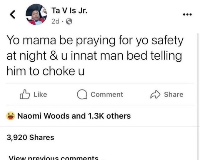 A Facebook post by 'Ta V Is Jr.' reading 'Yo mama be praying for yo safety at night & u innat man bed telling him to choke u' with 1.3K reactions and 3,920 shares.