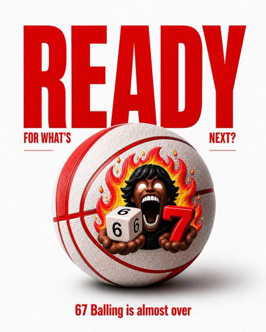 A bold red and white motivational graphic featuring the word 'READY FOR WHAT'S NEXT?' above a basketball with a fiery illustration of a shouting person, a die showing 6, and a red 7, captioned '67 Balling is almost over'.