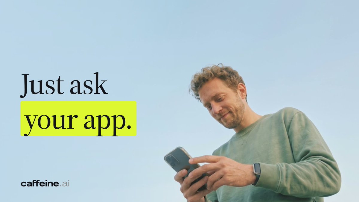 An advertisement for caffeine.ai featuring a smiling man in a green sweatshirt looking at his phone, with the text 'Just ask your app.' highlighted in yellow against a light blue sky.