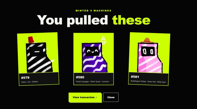 A digital collectible interface titled 'You pulled these' showing three minted machine NFTs (#579 Zebra, #580 Violet Squiggle, #581 Bubblegum Stripe) with options to 'View transaction' or 'Close'.
