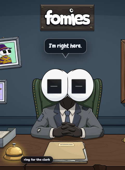 An animated character with large square eyes sits at a desk with a speech bubble reading 'I'm right here.' in the game Fomies.