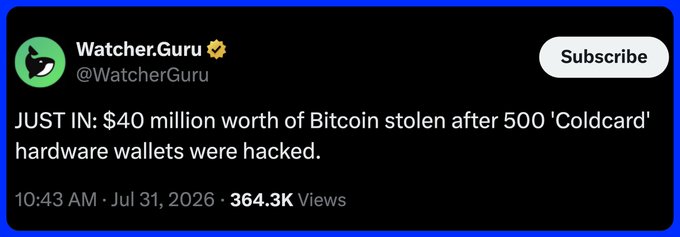 A tweet from Watcher.Guru (@WatcherGuru) reading: 'JUST IN: $40 million worth of Bitcoin stolen after 500 'Coldcard' hardware wallets were hacked.', posted at 10:43 AM on Jul 31, 2026.