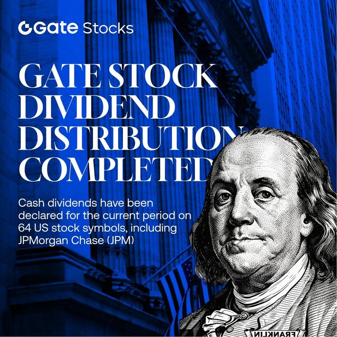 Gate Stocks announces dividend distribution completion for 64 US stock symbols, including JPMorgan Chase (JPM), with dividends paid in USDT. The image features the Gate Stocks logo, the announcement text, and a portrait of Benjamin Franklin, symbolizing finance.