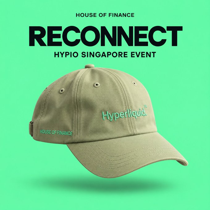 A promotional graphic on a green background advertising a 'RECONNECT' 'HYPIO SINGAPORE EVENT' by 'HOUSE OF FINANCE', featuring an olive-green 'Hyperliquid' branded cap.