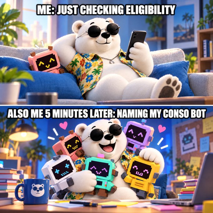 A two-panel meme featuring a cool bear character: the top panel reads 'ME: JUST CHECKING ELIGIBILITY' and the bottom reads 'ALSO ME 5 MINUTES LATER: NAMING MY CONSO BOT' with the bear surrounded by colorful Tamagotchi-like devices.